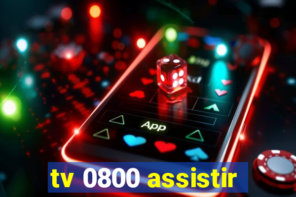 tv 0800 assistir